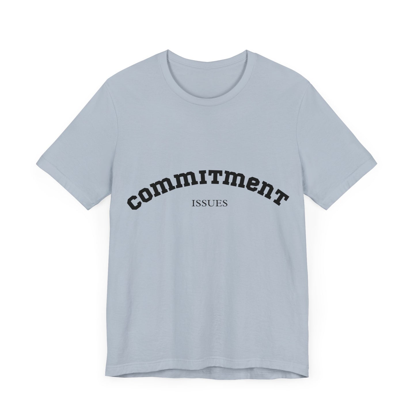 Commitment Issues College Shirt