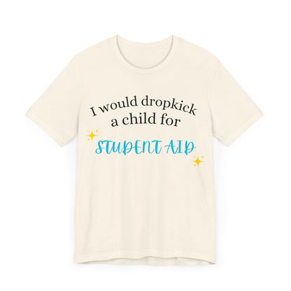 Dropkick a Child for Student Aid.