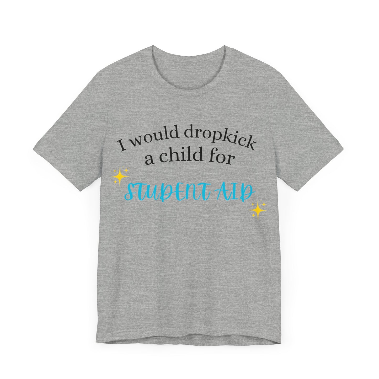 Dropkick a Child for Student Aid.