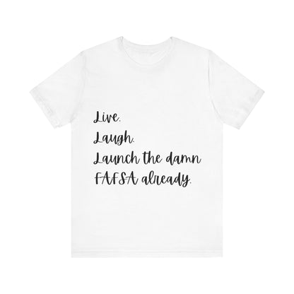 Live. Laugh. Launch. Shirt