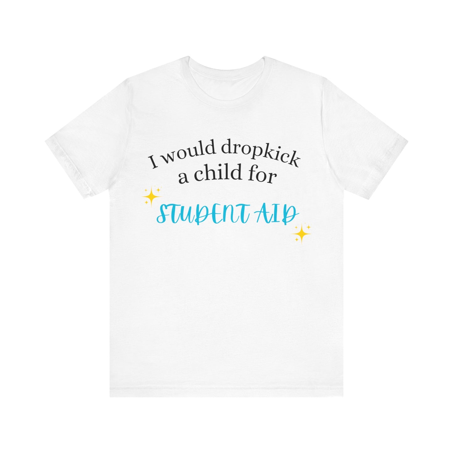 Dropkick a Child for Student Aid.