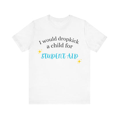 Dropkick a Child for Student Aid.