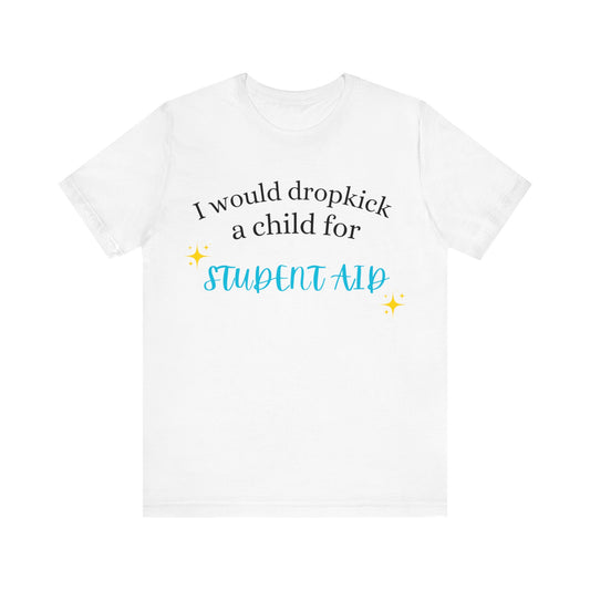 Dropkick a Child for Student Aid.