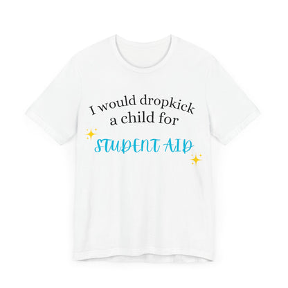 Dropkick a Child for Student Aid.