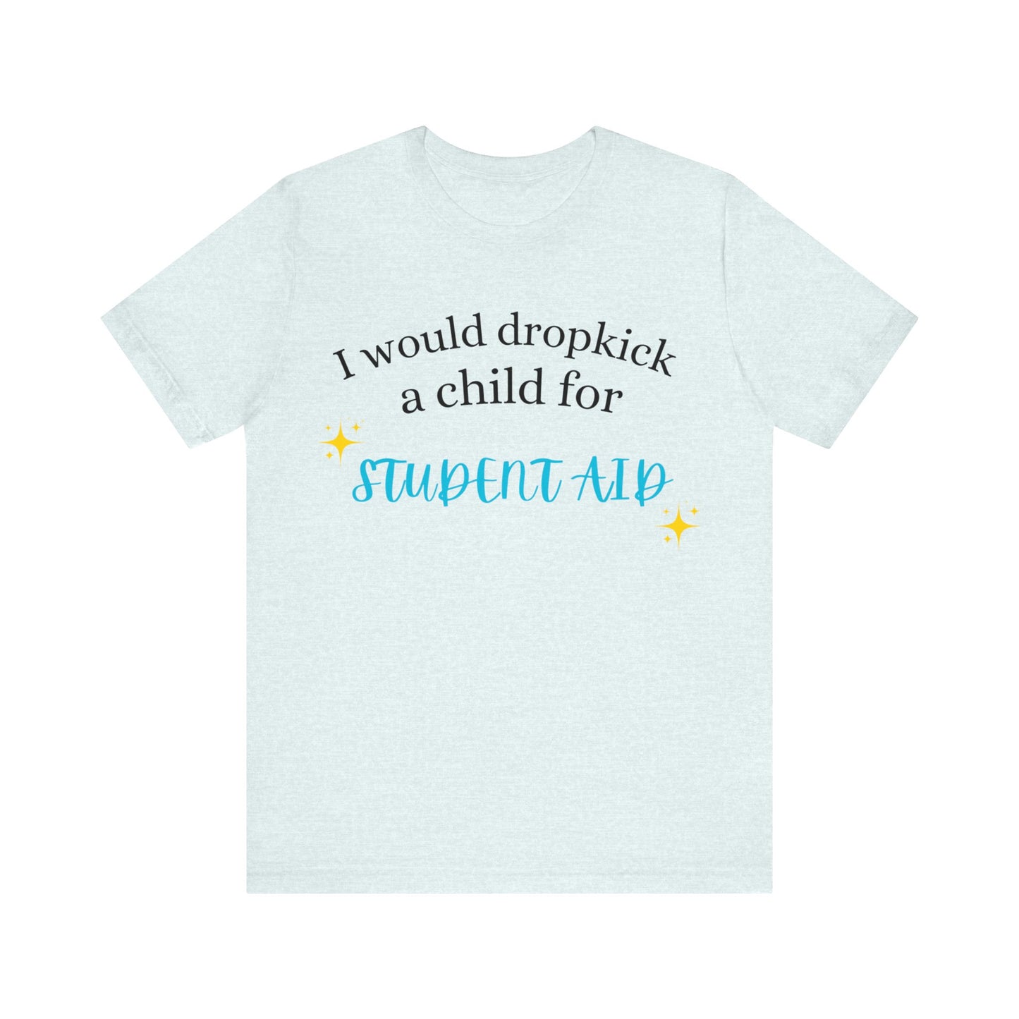 Dropkick a Child for Student Aid.