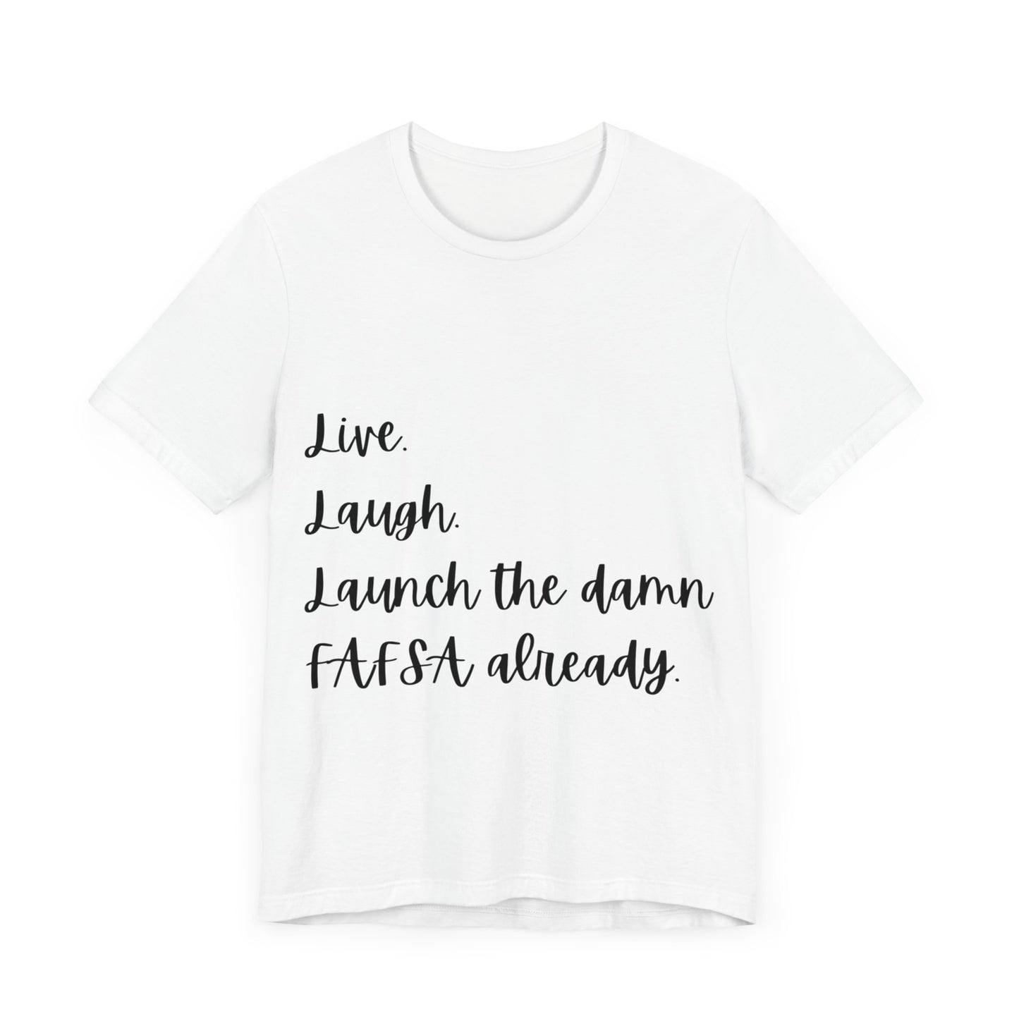 Live. Laugh. Launch. Shirt