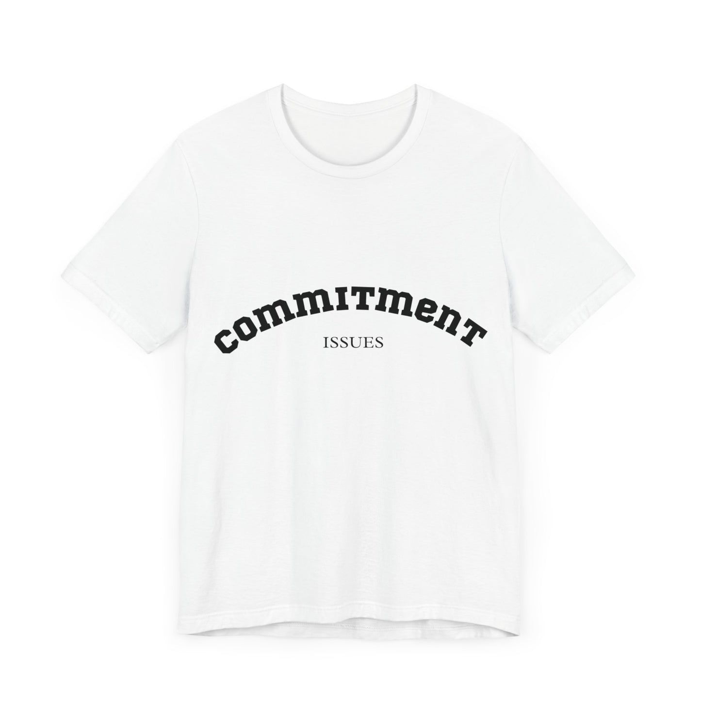 Commitment Issues College Shirt