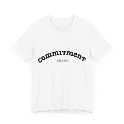 Commitment Issues College Shirt