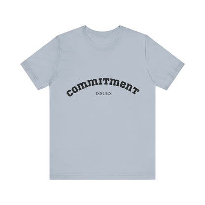 Commitment Issues College Shirt