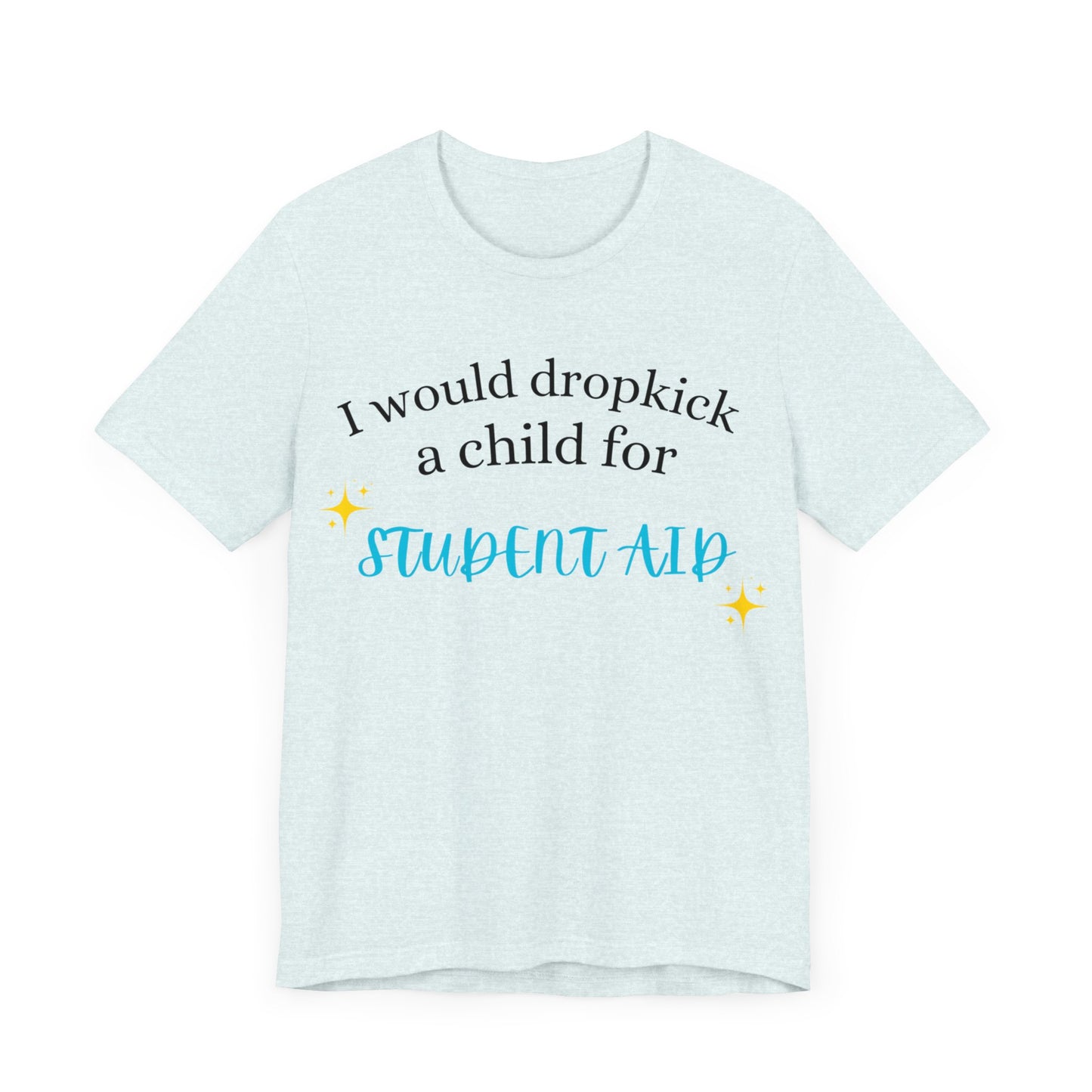 Dropkick a Child for Student Aid.