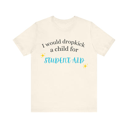 Dropkick a Child for Student Aid.